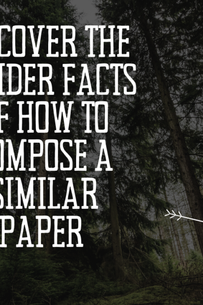 Uncover the insider facts of how to compose a similar paper